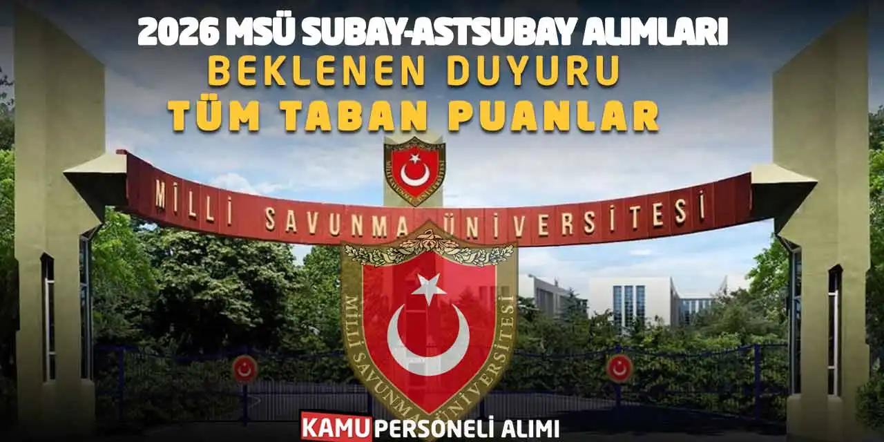 2026 MSÜ Subay-Astsubay Alımları Beklenen Duyuru: Tüm Taban Puanlar