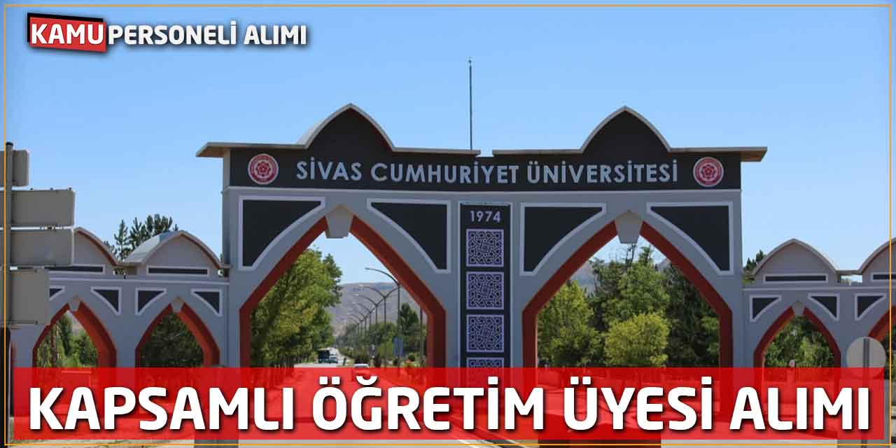 Sivas Cumhuriyet Üniversitesi’nden Kapsamlı Öğretim Üyesi Alım İlanı