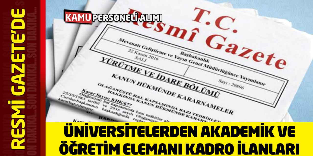 Üniversitelerden Akademik ve Öğretim Elemanı Kadro İlanları