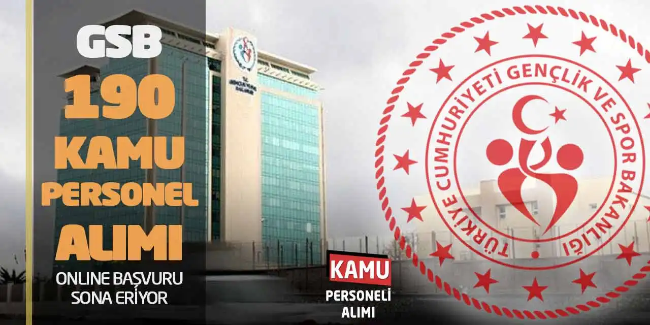 GSB 190 Kamu Personel Alımı: Online Başvuru Sona Eriyor