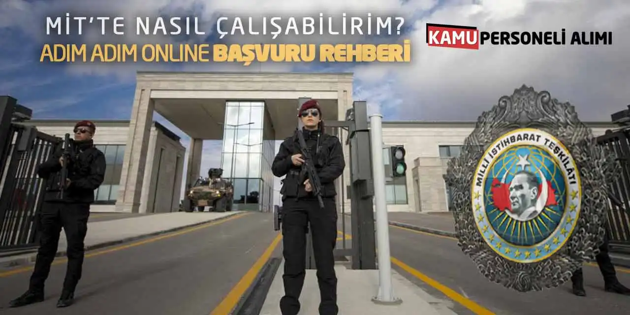 MİT’te Nasıl Çalışabilirim? Adım Adım Online Başvuru Rehberi