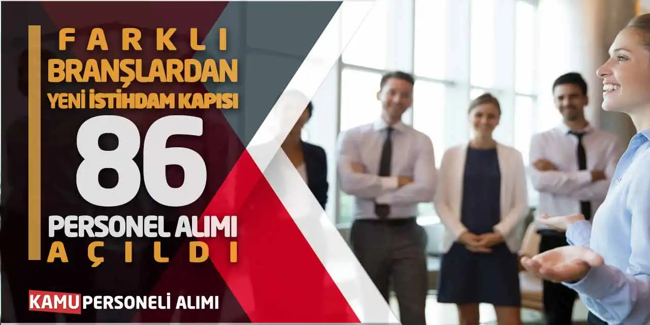 Farklı Branşlardan Yeni İstihdam Kapısı: 86 Personel Alımı Açıldı