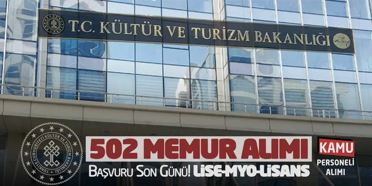 Kültür Turizm Bakanlığı 502 Memur Alımı Başvuru Son Günü! Lise-MYO-Lisans