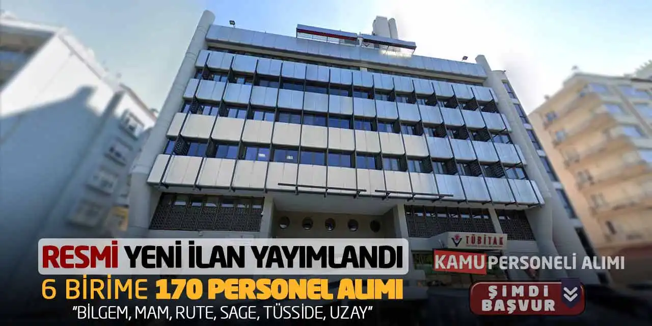 TÜBİTAK 6 Birime 170 Personel Alımı: Resmi Yeni İlan Yayımlandı