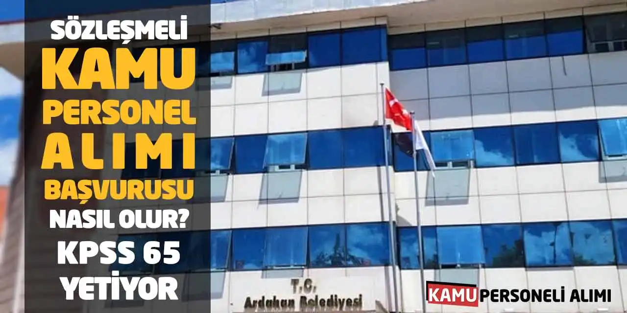 Sözleşmeli Kamu Personel Alımı Başvurusu Nasıl Olur? KPSS 65 Yetiyor
