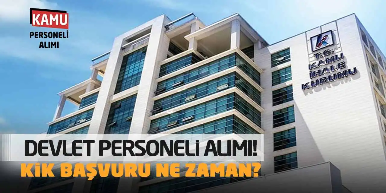 Devlet Personeli Alımı! Kamu İhale Kurumu Başvuru Ne Zaman?