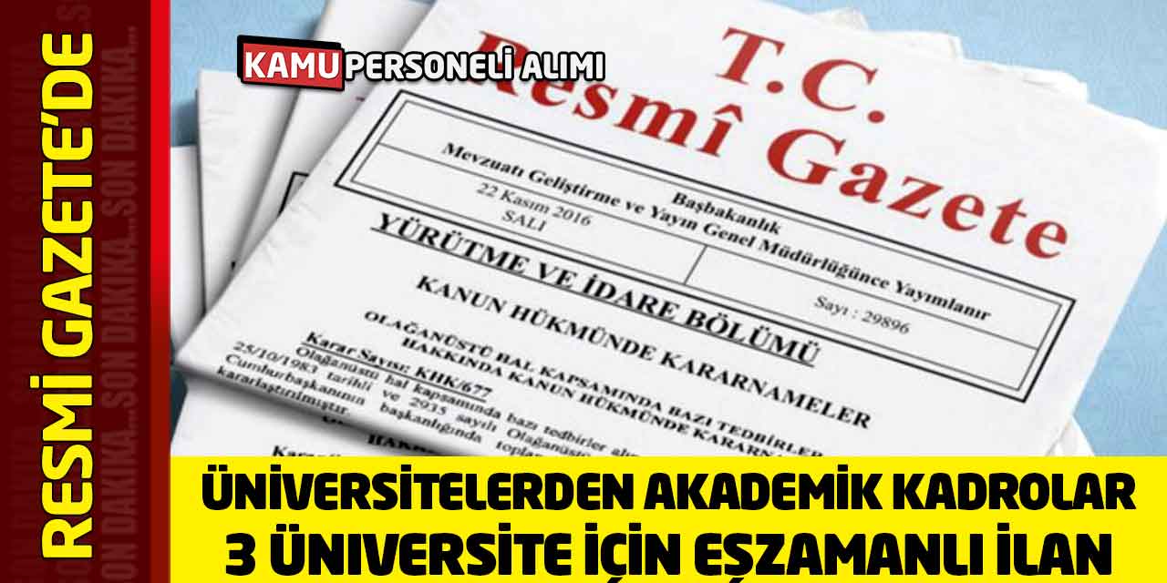 Üniversitelerden Akademik Kadrolar: 3 Üniversite İçin Eşzamanlı İlan