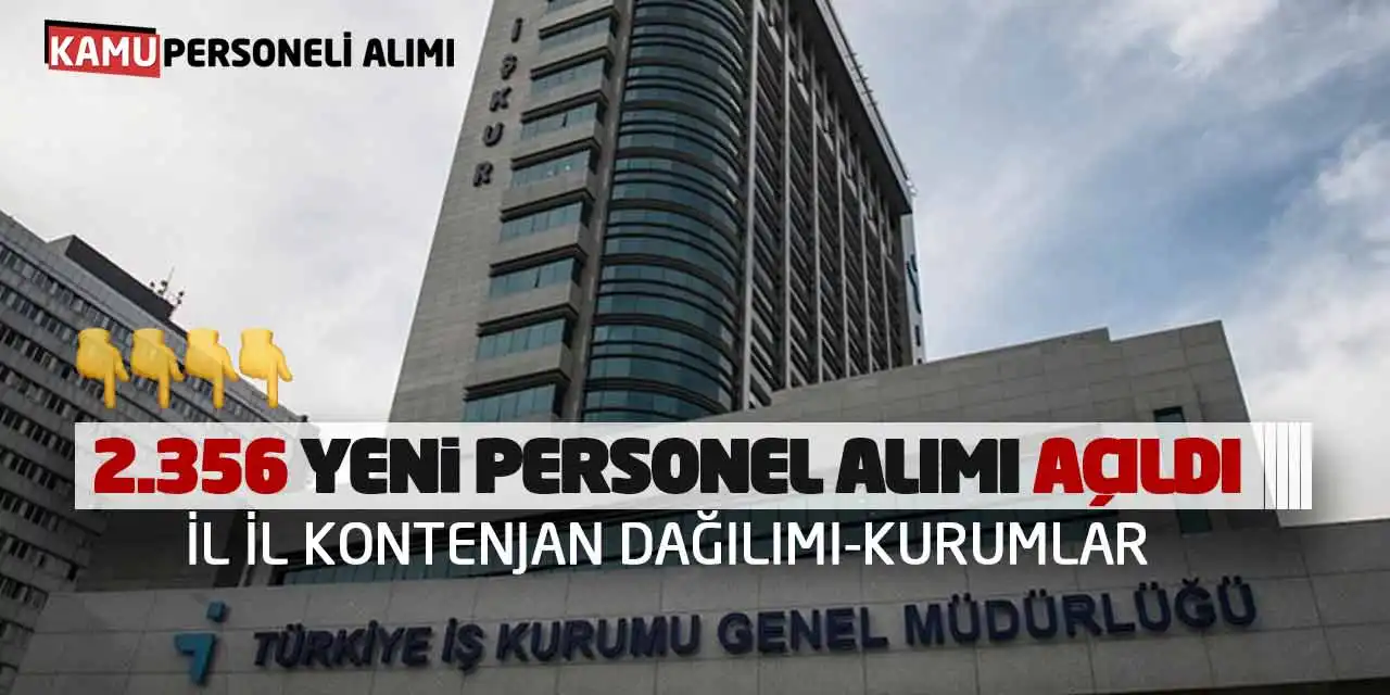 2.356 Yeni Personel Alımı Süreci Açıldı: İl İl Kontenjan Dağılımı-Kurum