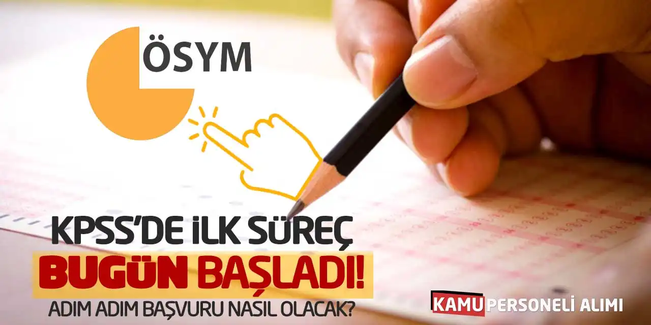 KPSS'de İlk Süreç Bugün Başladı! Adım Adım Başvuru Nasıl Olacak?