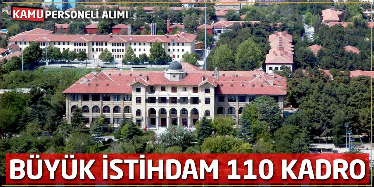 Gazi Üniversitesi’nde Büyük İstihdam: 110 Yeni Kadro Açıldı