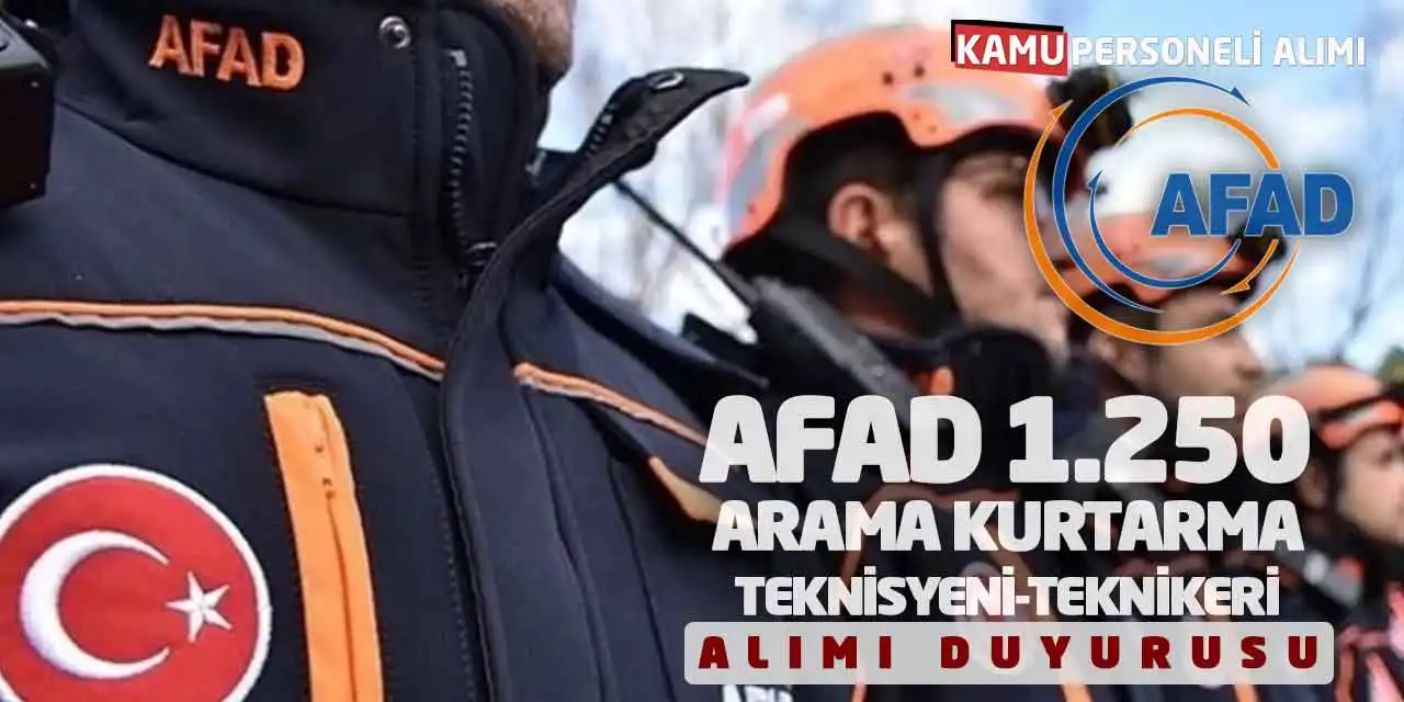 AFAD 1250 Arama Kurtarma Teknisyeni-Teknikeri Alımı Duyurusu