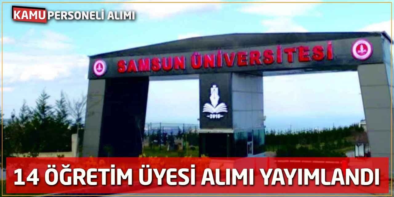 Samsun Üniversitesi 16 Öğretim Üyesi Alımı Yayımlandı