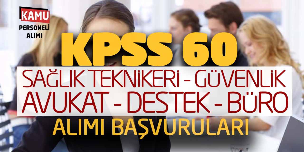 KPSS 60 Sağlık Teknikeri Güvenlik Avukat Destek Büro Personeli Alımı