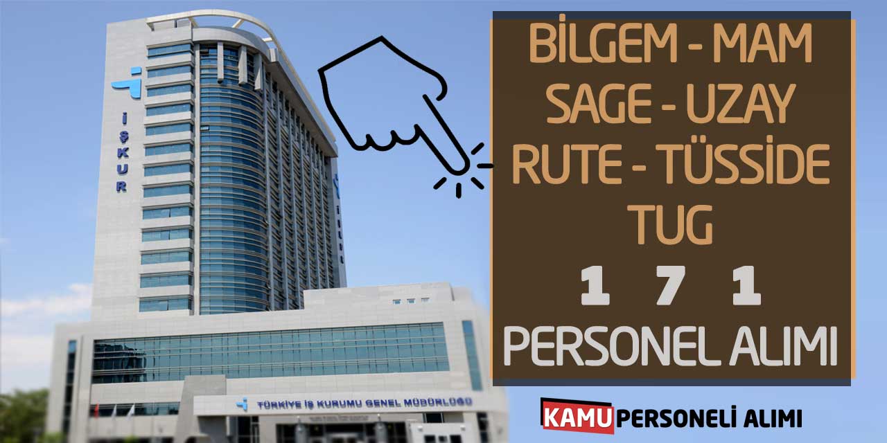 BİLGEM, MAM, SAGE, UZAY, RUTE, TÜSSİDE, TUG 171 Personel Alımı