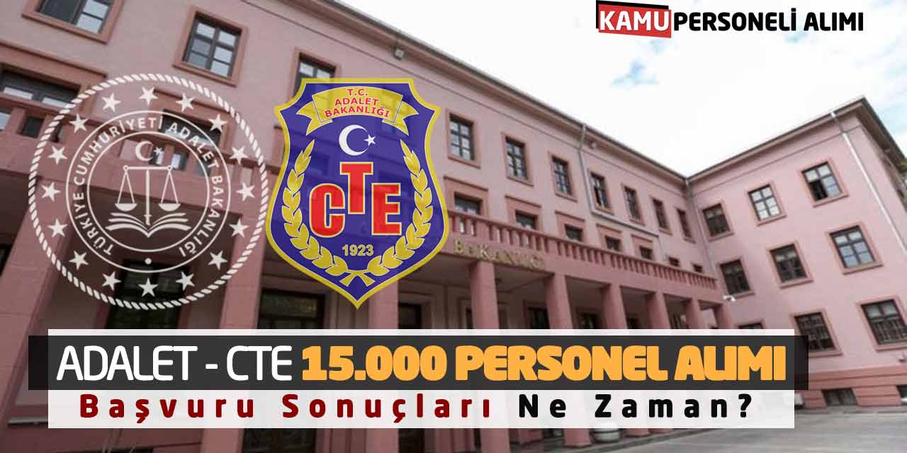 Adalet Bakanlığı CTE 15.000 Personel Alımı: Başvuru Sonuçları Ne Zaman?