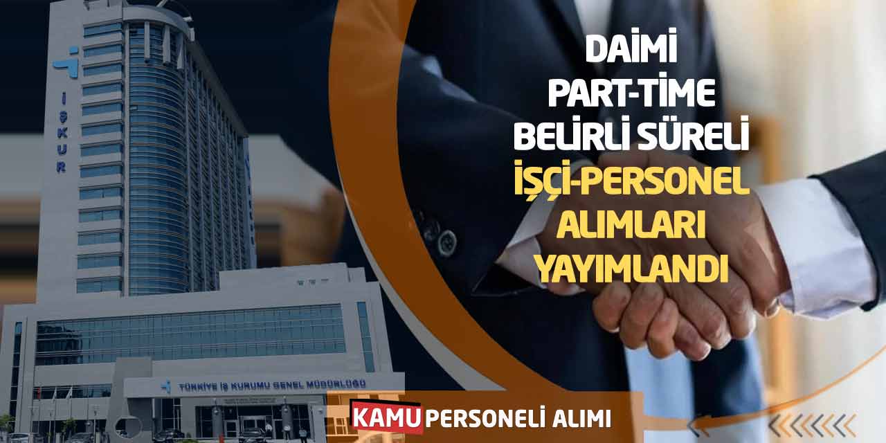 Daimi Part-Time Belirli Süreli İşçi-Personel Alımları Yayımlandı