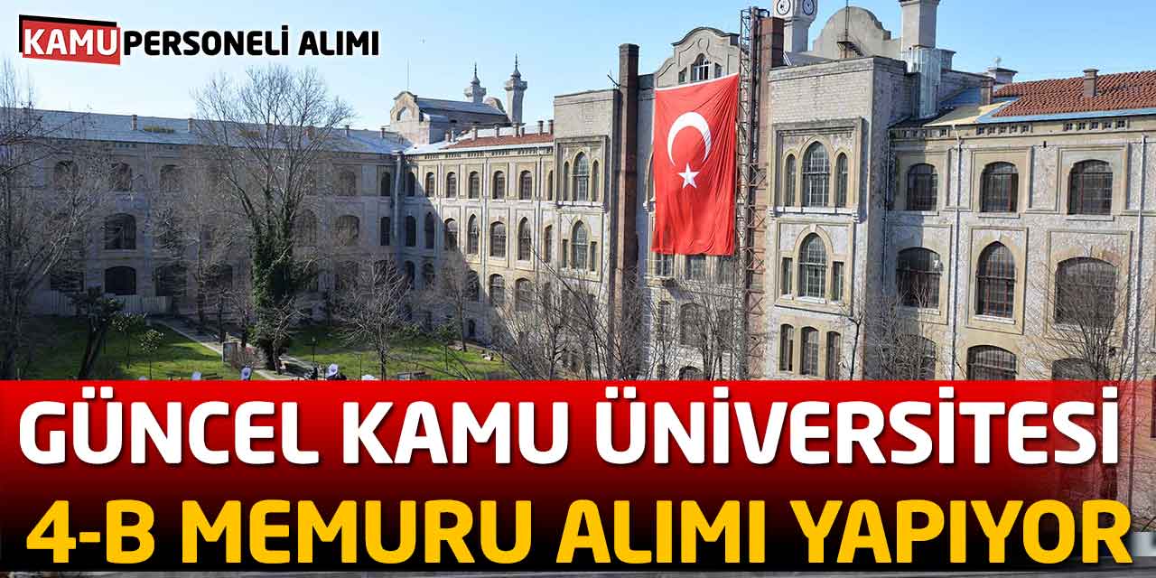 Kamu Üniversitesi 4-B Memuru Alımı Yapıyor! Güncel Online Başvuru