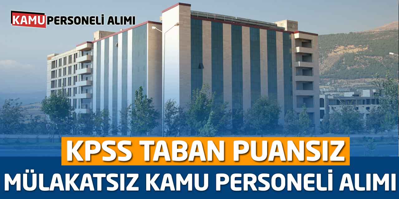 KPSS Taban Puansız Mülakatsız 3 Branş Kamu Personeli Alımı
