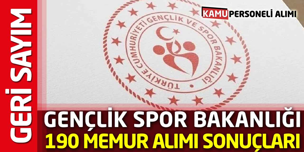 Gençlik Spor Bakanlığı 190 Memur Alımı Sonuçları: Geri Sayım Başladı!