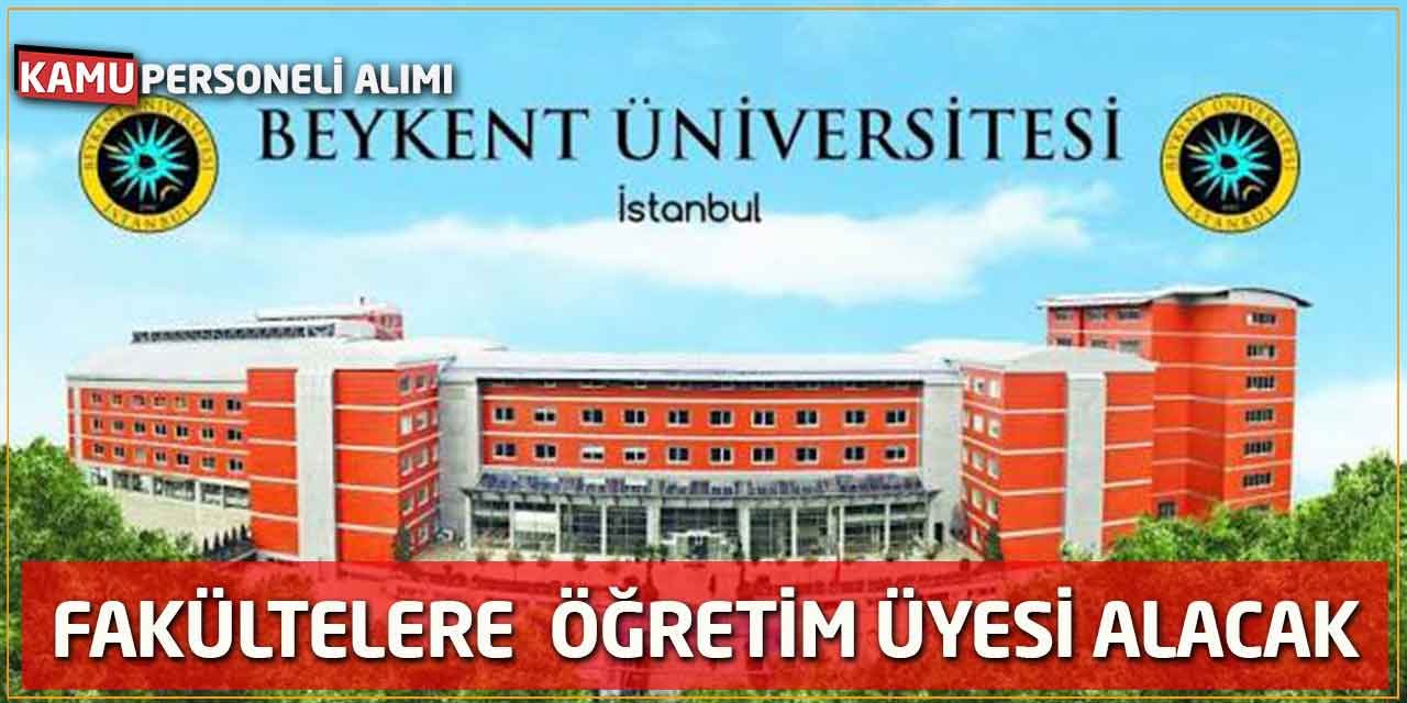 İstanbul Beykent Üniversitesi Tıp ve Hukuk Fakültelerine Öğretim Üyesi Alacak