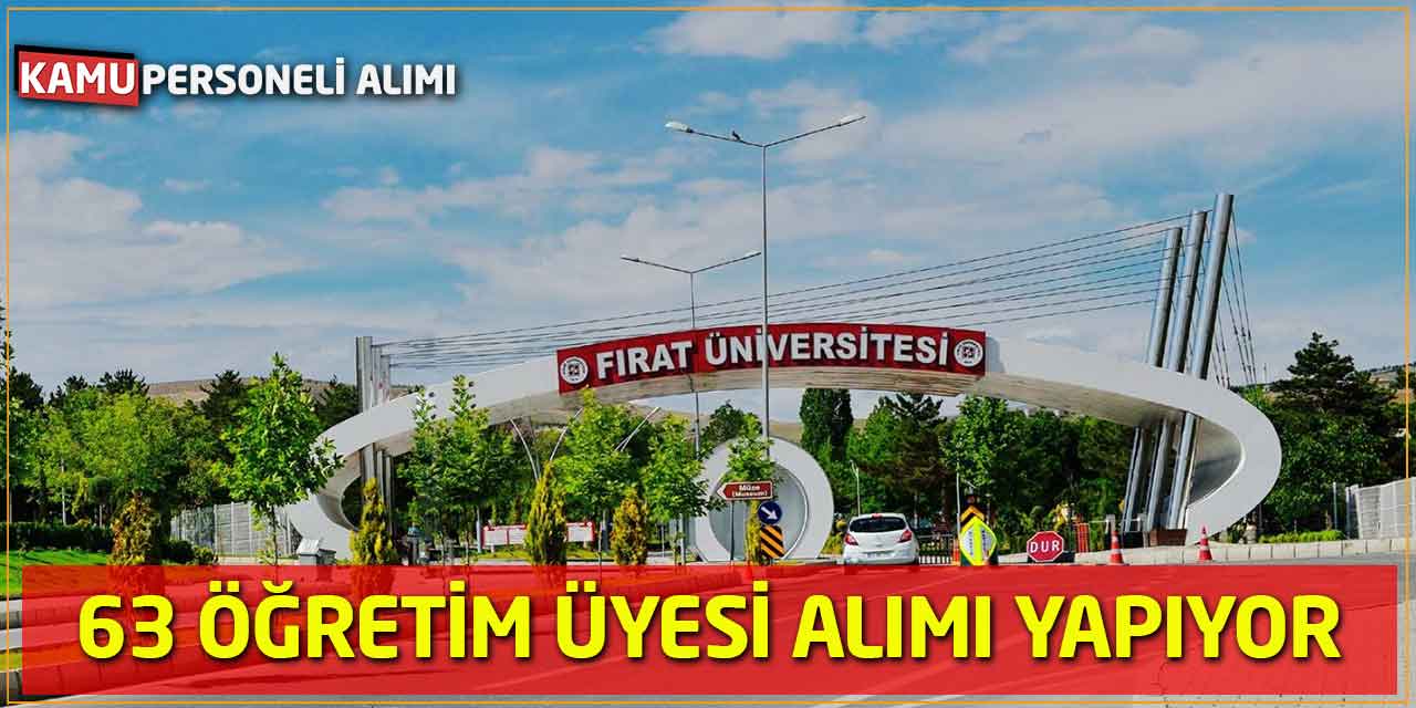 Fırat Üniversitesi 63 Öğretim Üyesi  Alımı Yapıyor