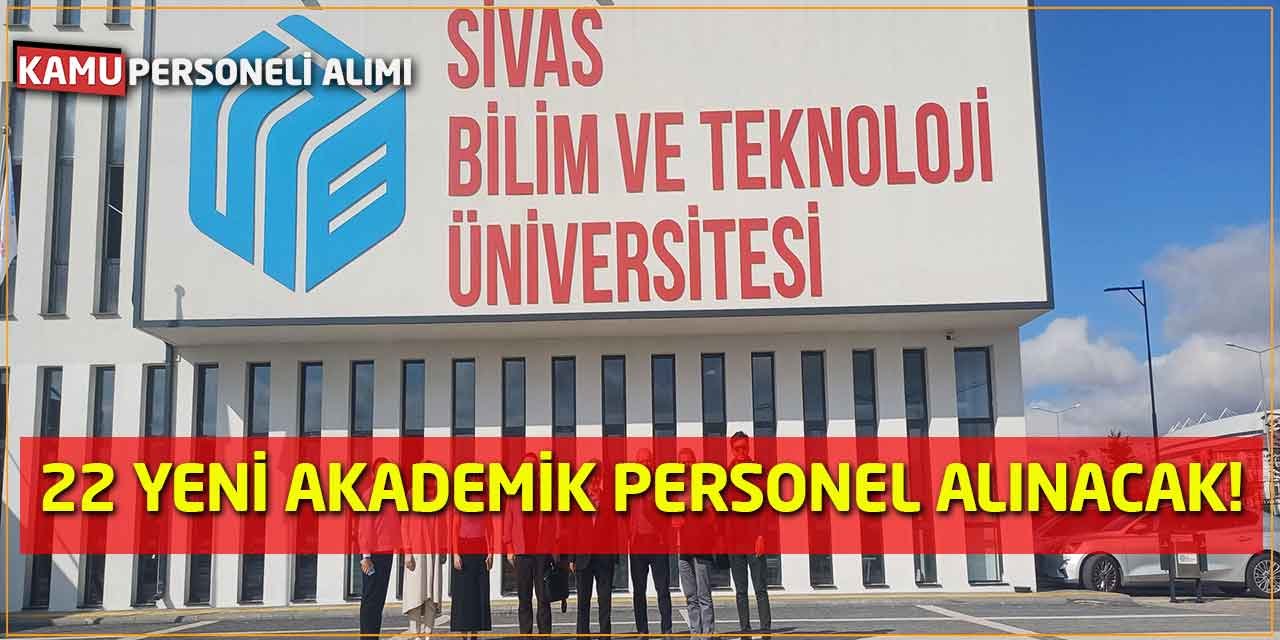Sivas Bilim ve Teknoloji Üniversitesine 22 Yeni akademik Personel Alınacak!