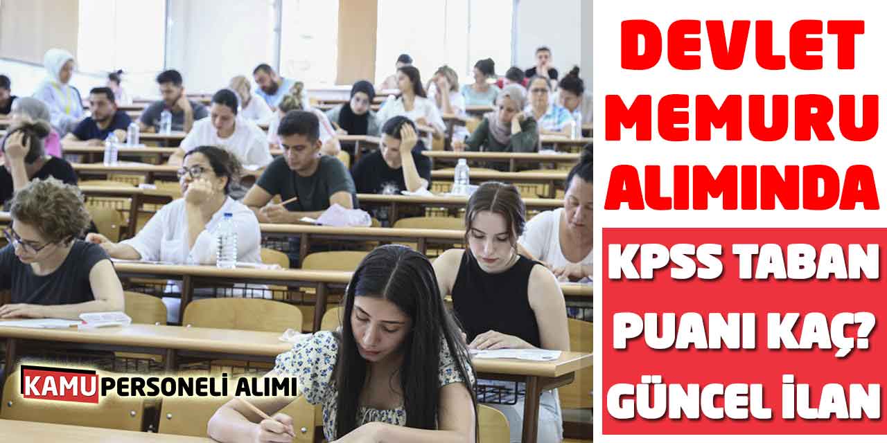 Devlet Memur Alımında KPSS Taban Puanı Kaç? Güncel İlan
