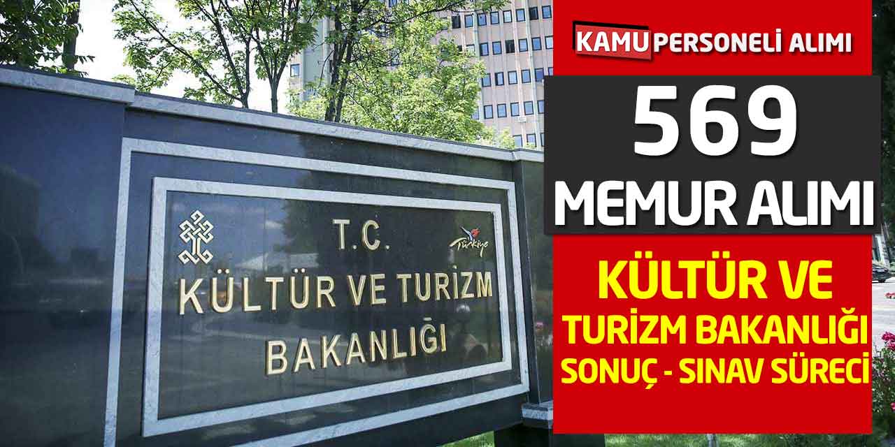 Kültür ve Turizm Bakanlığı 569 Memur Alımı: Sonuç - Sınav Süreci