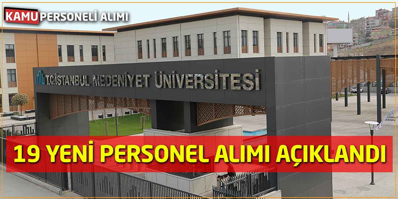İstanbul Medeniyet Üniversitesine 19 Yeni Personel Alımı Açıklandı