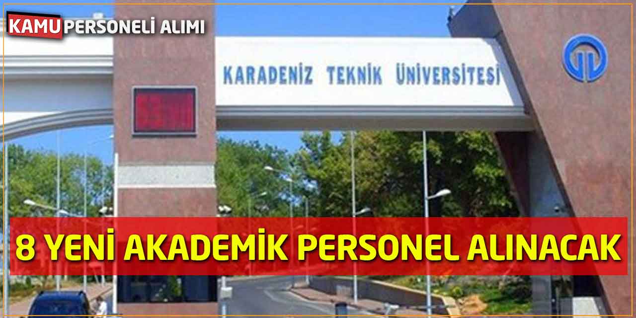 Karadeniz Teknik Üniversitesine 8 Yeni Personel Alınacak
