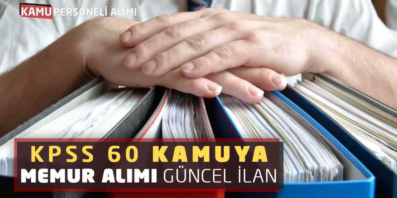 KPSS 60 Puanla Kamuya Memur Alımı Yapılacak!
