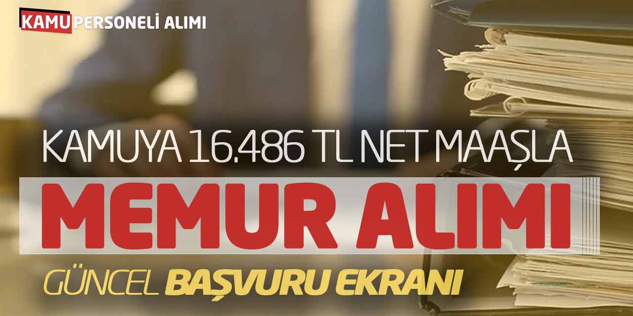 Kamuya 16.486 Lira Net Maaşla Memur Alımı! Güncel Başvuru Ekranı