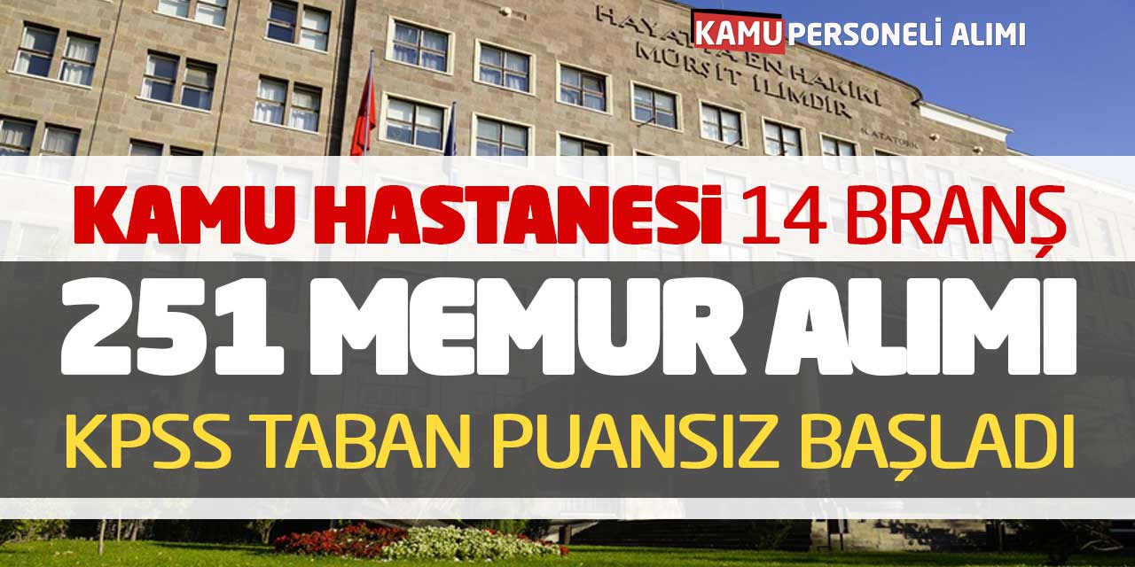 Kamu Hastanesi 14 Branşta 251 memur Alımı! KPSS Taban Puansız Başladı