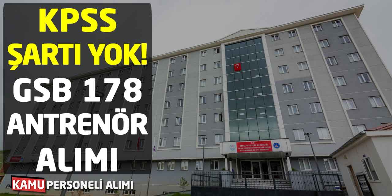KPSS Şartı Yok! GSB 178 Antrenör Alımına Başvuru Şartları