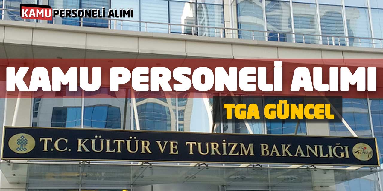 Kültür ve Turizm Bakanlığı TGA Güncel Kamu Personeli Alımı