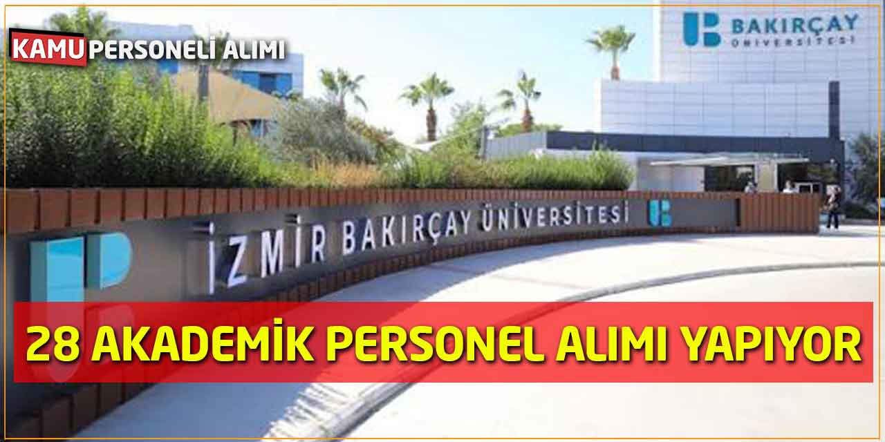 İzmir Bakırçay Üniversitesi 28 Akademik Personel Alımı Yapıyor