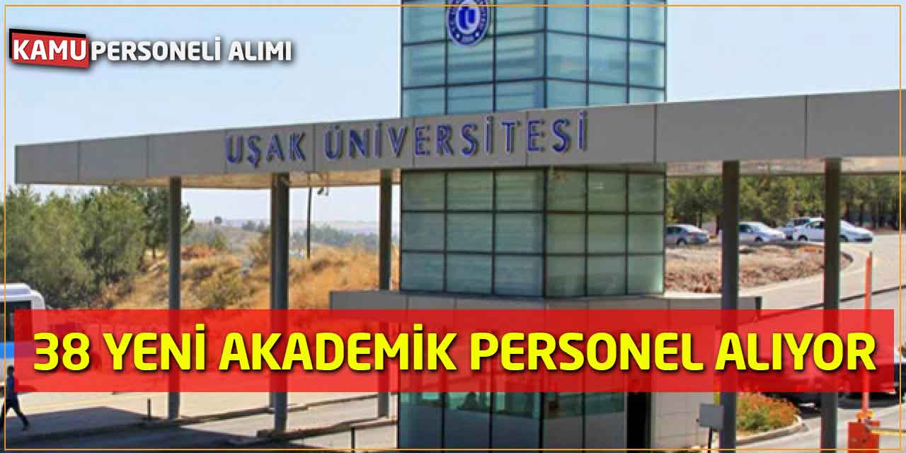 Uşak Üniversitesi 38 yeni Akademik Personel Alıyor