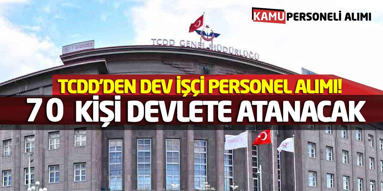TCDD'den Dev İşçi Personel Alımı! 70 Kişi Devlete Atanacak