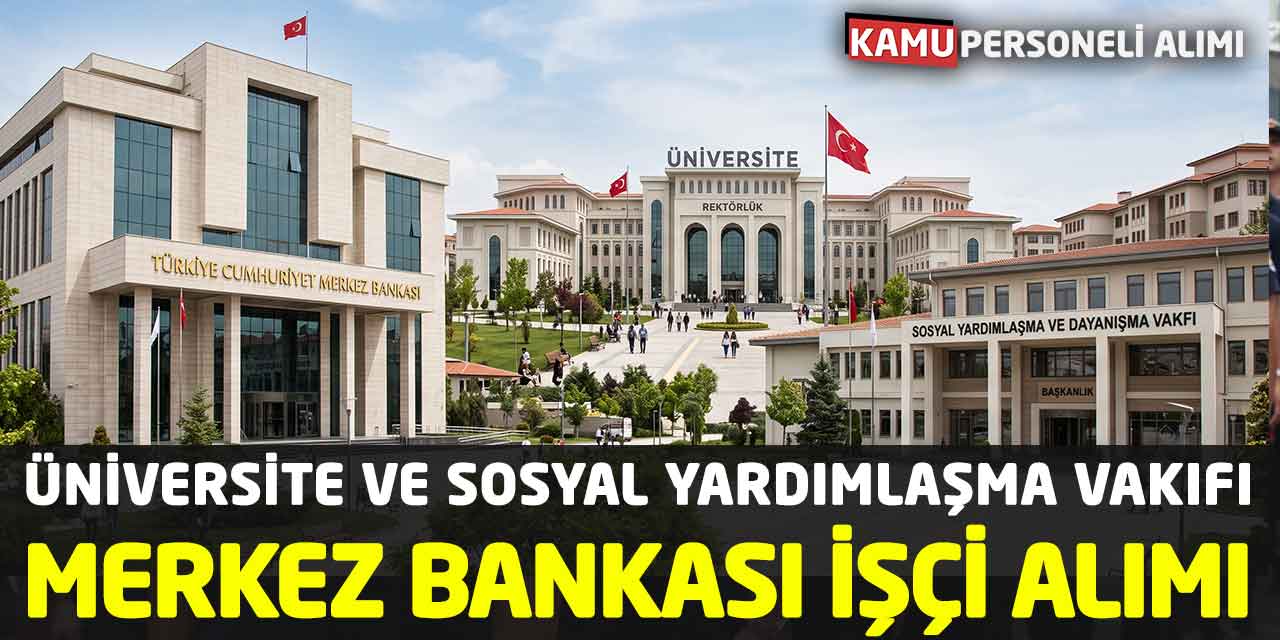 Merkez Bankası, Üniversite ve Sosyal Yardımlaşma Vakıfı İşçi Alımı