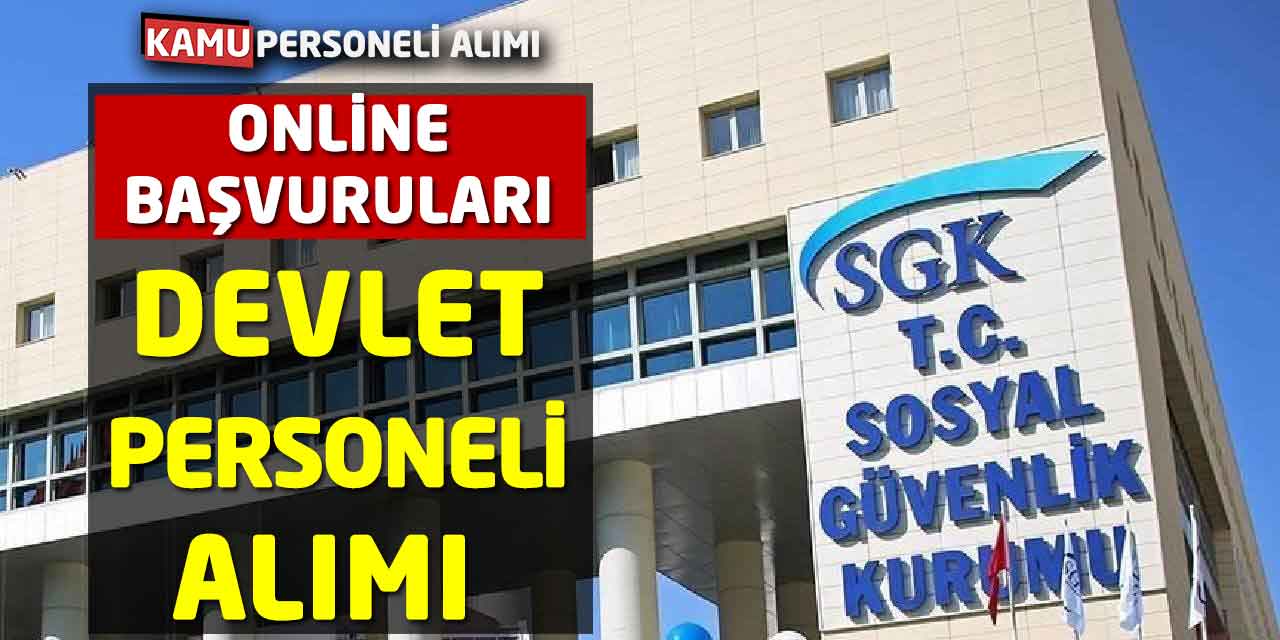 Sosyal Güvenlik Kurumu Güncel Devlet Personeli Alımı Online Başvuruları
