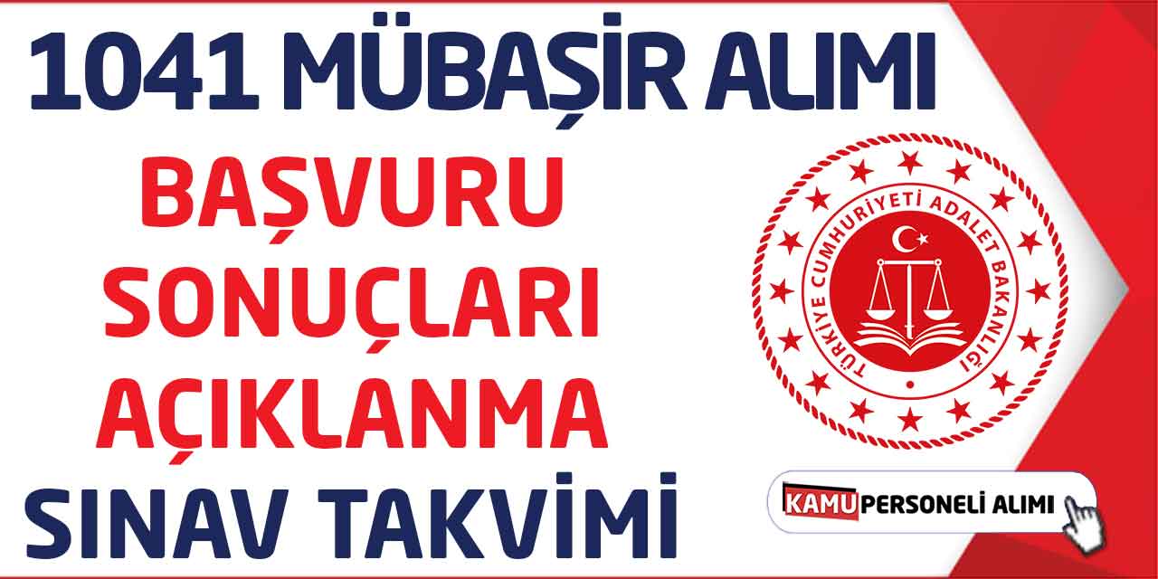 1041 Mübaşir Alımı Başvuru Sonuçları Açıklanma - Sınav Takvimi