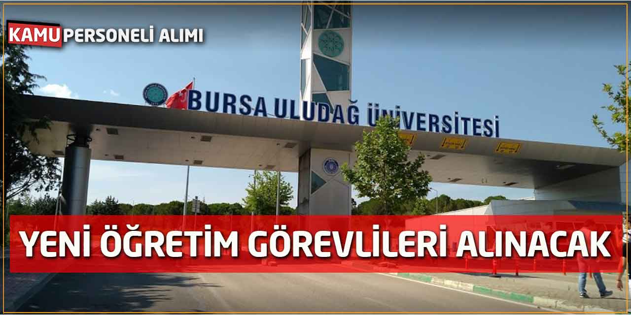Bursa Uludağ Üniversitesine Yeni Öğretim Görevlileri Alınacak