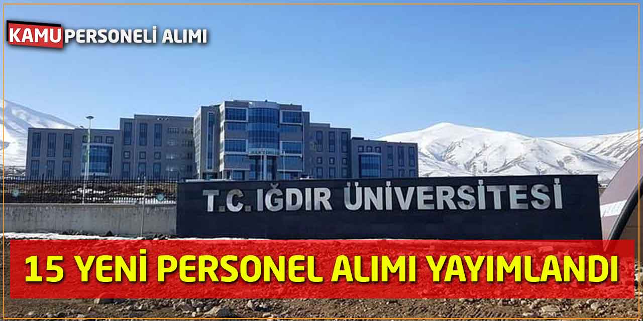Iğdır Üniversitesi 15 Yeni Personel Alımı Resmi Gazete'de Yayımlandı
