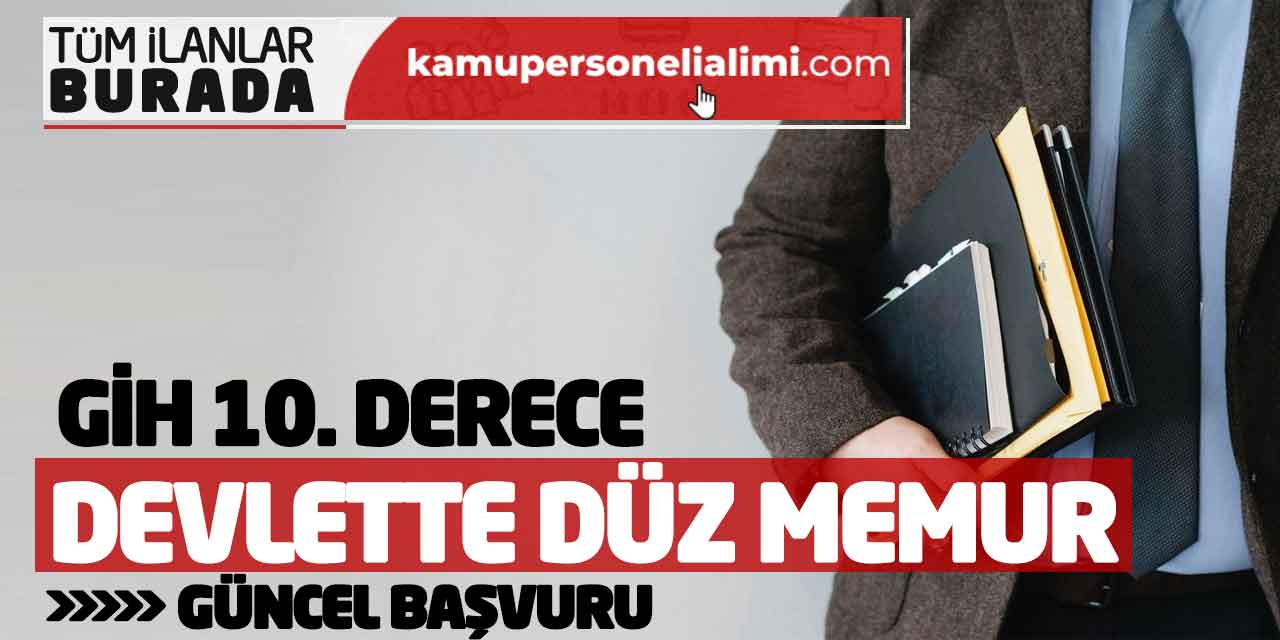 Devlette Düz Memur Nasıl Olunur? GİH 10. Derece Güncel Başvuru