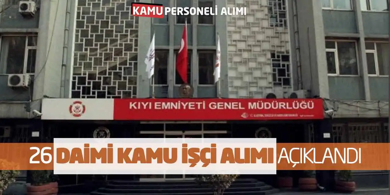 Kıyı Emniyeti Genel Müdürlüğü 26 Daimi Kamu İşçi Alımı Açıklandı