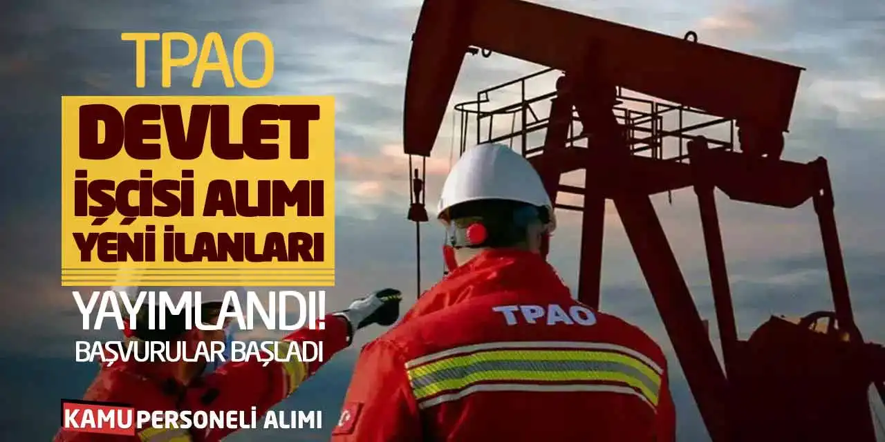 TPAO Devlet İşçisi Alımı Yeni İlanları Yayımlandı! Başvurular Başladı
