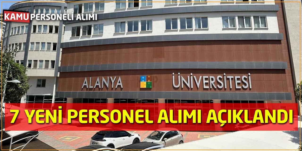 Alanya Üniversitesi 7 Yeni Personel Alımı Resmi Gazete'de Açıklandı