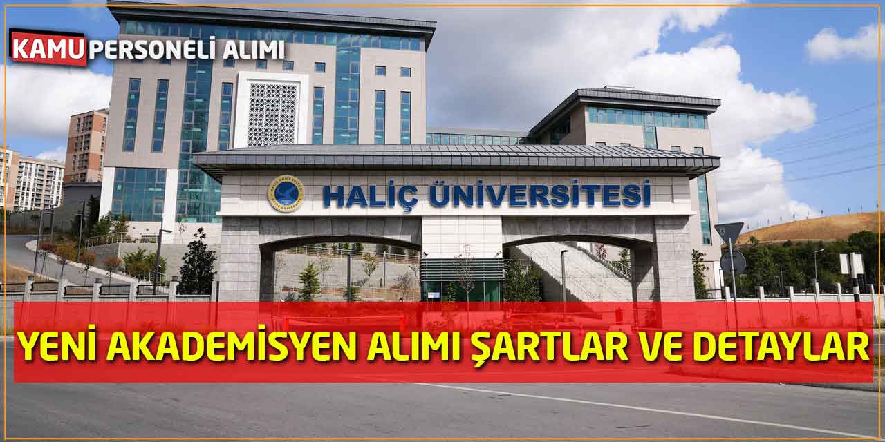 Haliç Üniversitesi Yeni Akademisyen Alımı Şartlar ve Detaylar