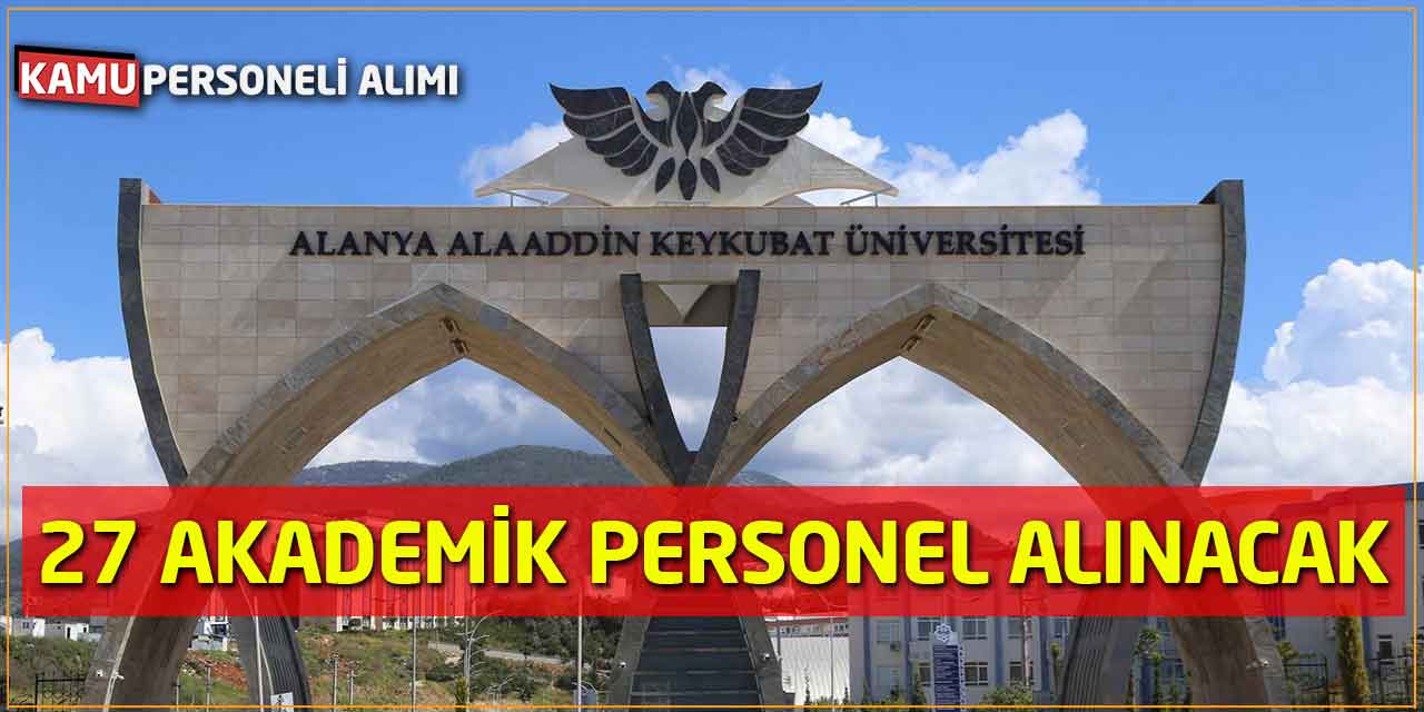 Alanya Alaaddin Keykubat Üniversitesine 27 Akademik Personel Alınacak