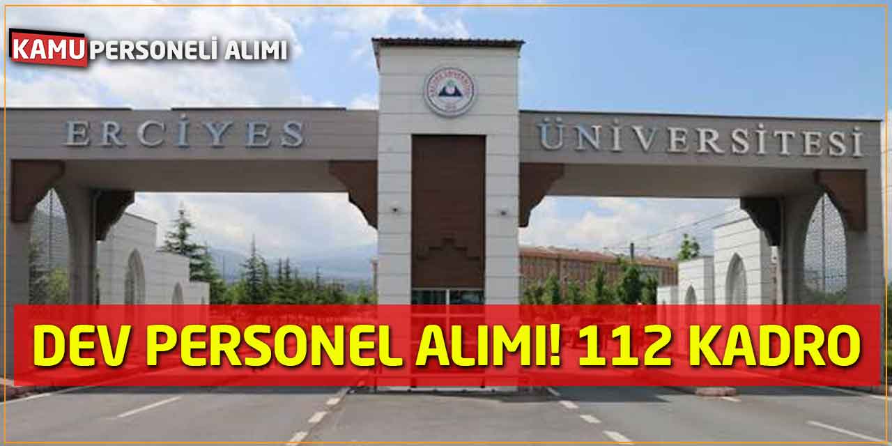 Erciyes Üniversitesi Dev Personel Alımı Açıklandı Toplam 112 Kadro